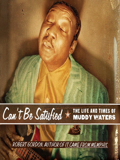Title details for Can't Be Satisfied by Robert Gordon - Available